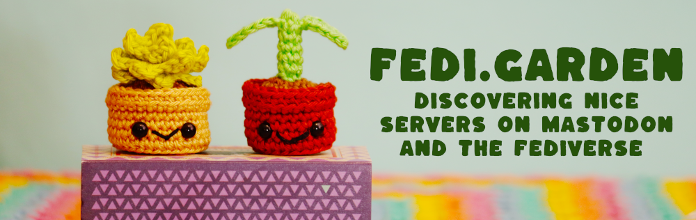 The banner of the fedi.garden website. The tagline reads "discovering nice servers on matodon and the fediverse